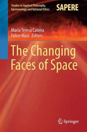 The Changing Faces of Space de Maria Teresa Catena