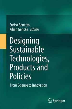 Designing Sustainable Technologies, Products and Policies: From Science to Innovation de Enrico Benetto