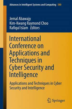 International Conference on Applications and Techniques in Cyber Security and Intelligence: Applications and Techniques in Cyber Security and Intelligence de Jemal Abawajy