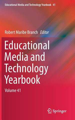 Educational Media and Technology Yearbook: Volume 41 de Robert Maribe Branch