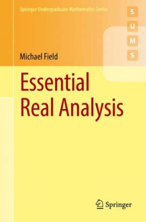 Essential Real Analysis de Michael Field