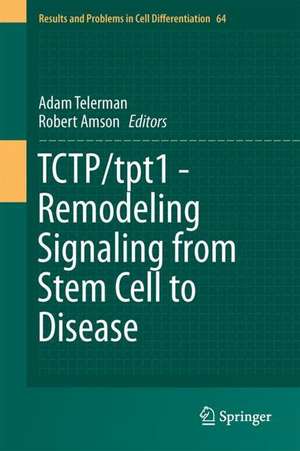 TCTP/tpt1 - Remodeling Signaling from Stem Cell to Disease de Adam Telerman