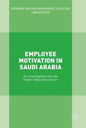 Employee Motivation in Saudi Arabia: An Investigation into the Higher Education Sector de Rodwan Hashim Mohammed Fallatah