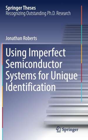 Using Imperfect Semiconductor Systems for Unique Identification de Jonathan Roberts