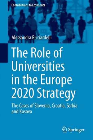 The Role of Universities in the Europe 2020 Strategy: The Cases of Slovenia, Croatia, Serbia and Kosovo de Alessandra Ricciardelli