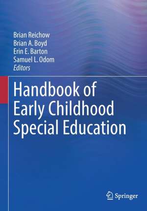 Handbook of Early Childhood Special Education de Brian Reichow