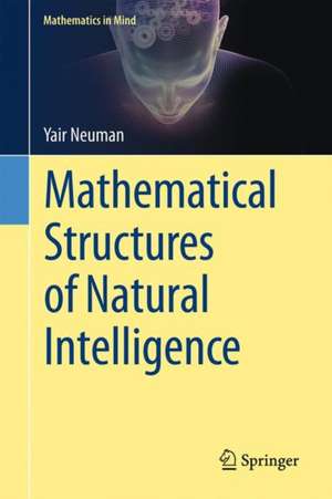 Mathematical Structures of Natural Intelligence de Yair Neuman