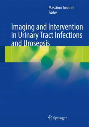 Imaging and Intervention in Urinary Tract Infections and Urosepsis de Massimo Tonolini