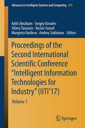 Proceedings of the Second International Scientific Conference “Intelligent Information Technologies for Industry” (IITI’17): Volume 1 de Ajith Abraham