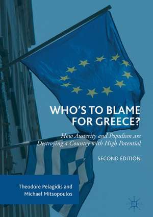 Who’s to Blame for Greece?: How Austerity and Populism are Destroying a Country with High Potential de Theodore Pelagidis