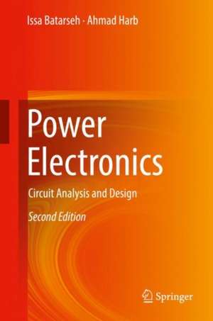 Power Electronics: Circuit Analysis and Design de Issa Batarseh