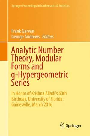 Analytic Number Theory, Modular Forms and q-Hypergeometric Series: In Honor of Krishna Alladi's 60th Birthday, University of Florida, Gainesville, March 2016 de George E. Andrews