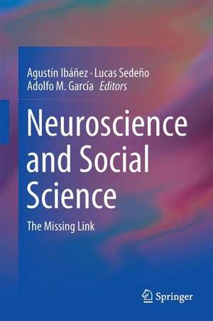 Neuroscience and Social Science: The Missing Link de Agustín Ibáñez