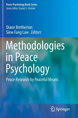 Methodologies in Peace Psychology: Peace Research by Peaceful Means de Diane Bretherton