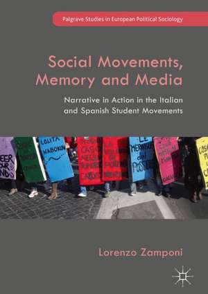 Social Movements, Memory and Media: Narrative in Action in the Italian and Spanish Student Movements de Lorenzo Zamponi