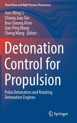 Detonation Control for Propulsion: Pulse Detonation and Rotating Detonation Engines de Jiun-Ming Li