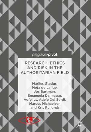 Research, Ethics and Risk in the Authoritarian Field de Marlies Glasius