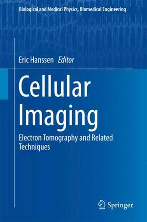 Cellular Imaging: Electron Tomography and Related Techniques de Eric Hanssen