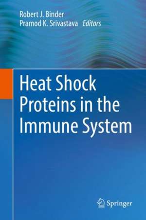 Heat Shock Proteins in the Immune System de Robert J. Binder