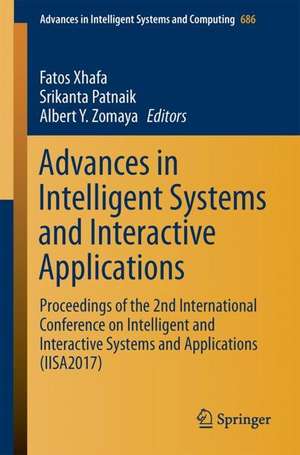 Advances in Intelligent Systems and Interactive Applications: Proceedings of the 2nd International Conference on Intelligent and Interactive Systems and Applications (IISA2017) de Fatos Xhafa