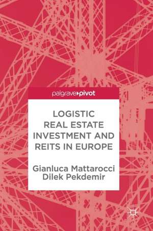 Logistic Real Estate Investment and REITs in Europe de Gianluca Mattarocci