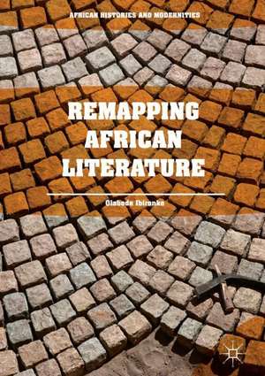 Remapping African Literature de Olabode Ibironke