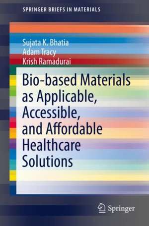 Bio-Based Materials as Applicable, Accessible, and Affordable Healthcare Solutions de Adam A. Tracy