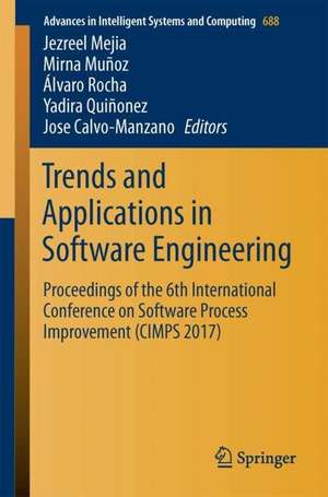 Trends and Applications in Software Engineering: Proceedings of the 6th International Conference on Software Process Improvement (CIMPS 2017) de Jezreel Mejia