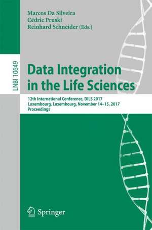 Data Integration in the Life Sciences: 12th International Conference, DILS 2017, Luxembourg, Luxembourg, November 14-15, 2017, Proceedings de Marcos Da Silveira