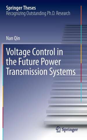 Voltage Control in the Future Power Transmission Systems de Nan Qin