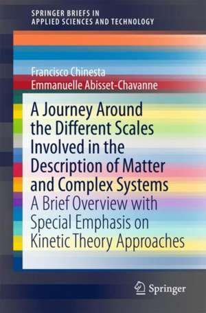 A Journey Around the Different Scales Involved in the Description of Matter and Complex Systems: A Brief Overview with Special Emphasis on Kinetic Theory Approaches de Francisco Chinesta