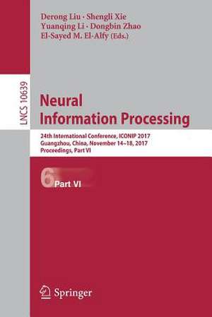 Neural Information Processing: 24th International Conference, ICONIP 2017, Guangzhou, China, November 14–18, 2017, Proceedings, Part VI de Derong Liu