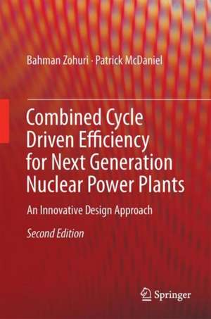 Combined Cycle Driven Efficiency for Next Generation Nuclear Power Plants: An Innovative Design Approach de Bahman Zohuri