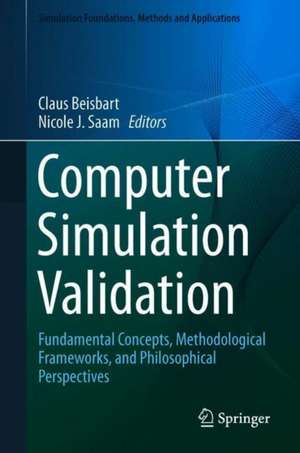 Computer Simulation Validation: Fundamental Concepts, Methodological Frameworks, and Philosophical Perspectives de Claus Beisbart