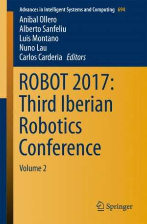 ROBOT 2017: Third Iberian Robotics Conference: Volume 2 de Anibal Ollero