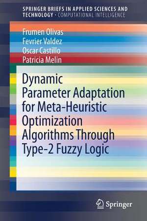 Dynamic Parameter Adaptation for Meta-Heuristic Optimization Algorithms Through Type-2 Fuzzy Logic de Frumen Olivas