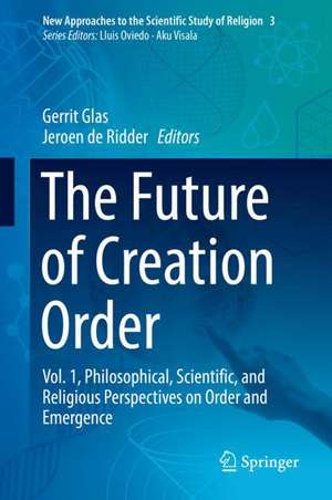 The Future of Creation Order: Vol. 1, Philosophical, Scientific, and Religious Perspectives on Order and Emergence de Gerrit Glas