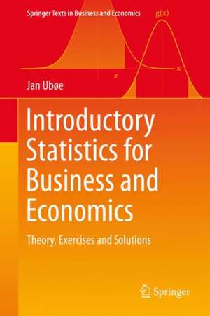 Introductory Statistics for Business and Economics: Theory, Exercises and Solutions de Jan Ubøe