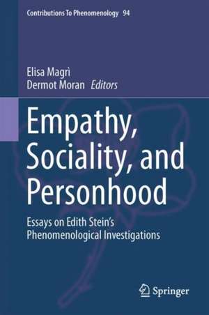 Empathy, Sociality, and Personhood: Essays on Edith Stein’s Phenomenological Investigations de Elisa Magrì