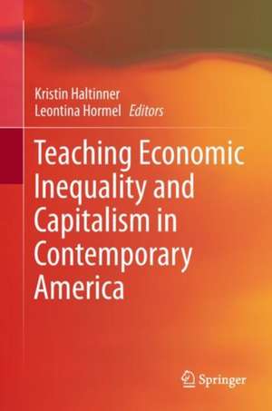 Teaching Economic Inequality and Capitalism in Contemporary America de Kristin Haltinner