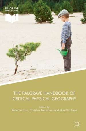 The Palgrave Handbook of Critical Physical Geography de Rebecca Lave