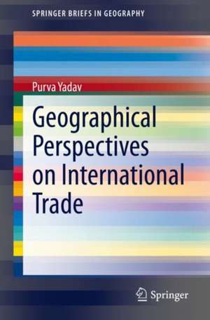 Geographical Perspectives on International Trade de Purva Yadav