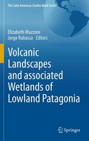 Volcanic Landscapes and Associated Wetlands of Lowland Patagonia de Elizabeth Mazzoni