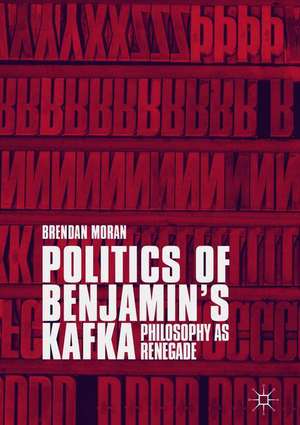 Politics of Benjamin’s Kafka: Philosophy as Renegade de Brendan Moran