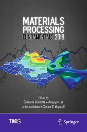 Materials Processing Fundamentals 2018 de Guillaume Lambotte