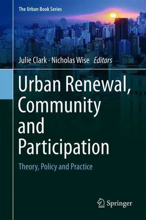 Urban Renewal, Community and Participation: Theory, Policy and Practice de Julie Clark