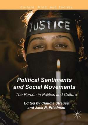 Political Sentiments and Social Movements: The Person in Politics and Culture de Claudia Strauss