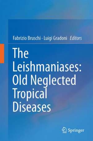 The Leishmaniases: Old Neglected Tropical Diseases de Fabrizio Bruschi