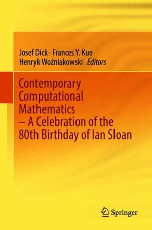 Contemporary Computational Mathematics - A Celebration of the 80th Birthday of Ian Sloan de Josef Dick