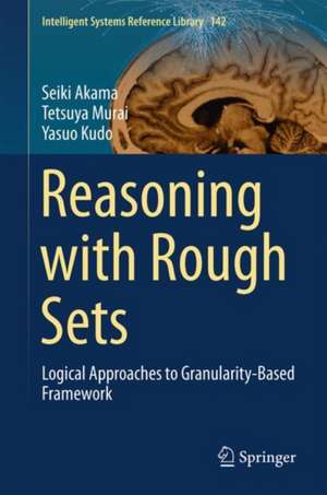 Reasoning with Rough Sets: Logical Approaches to Granularity-Based Framework de Seiki Akama